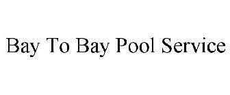 BAY TO BAY POOL SERVICE