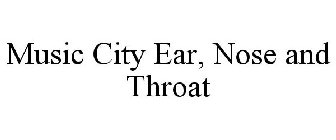 MUSIC CITY EAR, NOSE AND THROAT