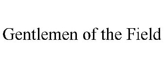 GENTLEMEN OF THE FIELD