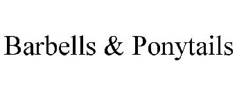 BARBELLS & PONYTAILS