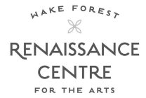 WAKE FOREST RENAISSANCE CENTRE FOR THE ARTS