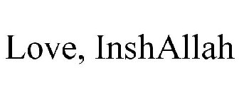 LOVE, INSHALLAH