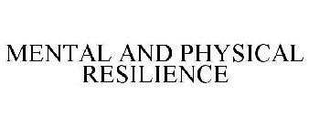 MENTAL AND PHYSICAL RESILIENCE