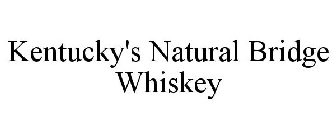 KENTUCKY'S NATURAL BRIDGE WHISKEY