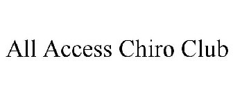 ALL ACCESS CHIRO CLUB
