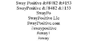 SWAY POSITIVE ™ ™ SWAYPOSITIVE ™ ™ SWAYPO SWAYPOSITIVE LLC SWAYPOSITIVE.COM #SWAYPOSITIVE #SWAY+ #SWAY