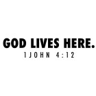 GOD LIVES HERE. 1 JOHN 4:12