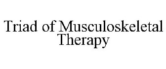 TRIAD OF MUSCULOSKELETAL THERAPY
