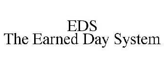 EDS THE EARNED DAY SYSTEM