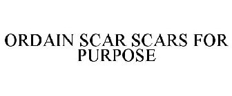 ORDAIN SCAR SCARS FOR PURPOSE