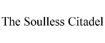 THE SOULLESS CITADEL