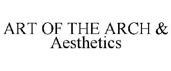 ART OF THE ARCH & AESTHETICS