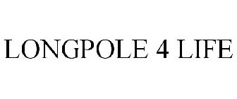 LONGPOLE 4 LIFE
