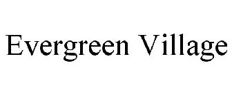EVERGREEN VILLAGE