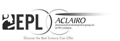 EPL ACLAIRO PHARMACEUTICAL DEVELOPMENT GROUP, INC. AN EPL COMPANY DISCOVER THE BEST SCIENCE CAN OFFER