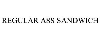 REGULAR ASS SANDWICH
