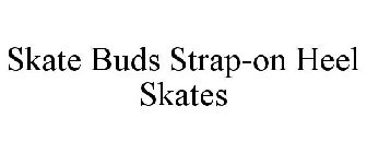 SKATE BUDS STRAP-ON HEEL SKATES