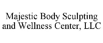 MAJESTIC BODY SCULPTING AND WELLNESS CENTER, LLC