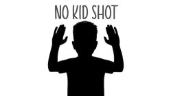 NO KID SHOT