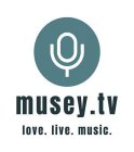 MUSEY.TV LOVE. LIVE. MUSIC.