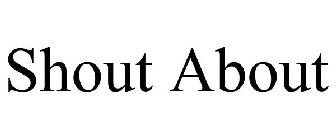 SHOUT ABOUT