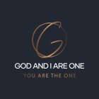 GO GOD AND I ARE ONE YOU ARE THE ONE