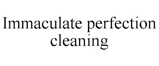 IMMACULATE PERFECTION CLEANING