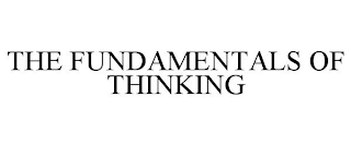THE FUNDAMENTALS OF THINKING