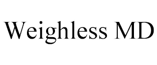 WEIGHLESS MD