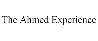 THE AHMED EXPERIENCE