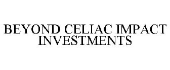 BEYOND CELIAC IMPACT INVESTMENTS