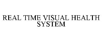 REAL TIME VISUAL HEALTH SYSTEM