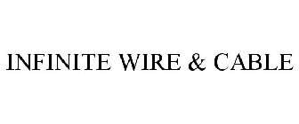INFINITE WIRE & CABLE
