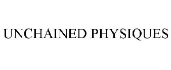 UNCHAINED PHYSIQUES