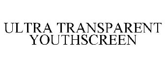 ULTRA TRANSPARENT YOUTHSCREEN