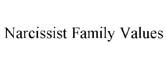 NARCISSIST FAMILY VALUES