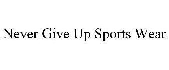 NEVER GIVE UP SPORTS WEAR