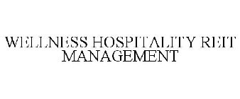 WELLNESS HOSPITALITY REIT MANAGEMENT