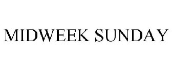 MIDWEEK SUNDAY