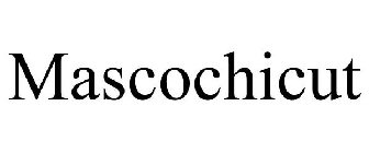 MASCOCHICUT