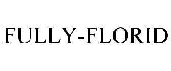 FULLY-FLORID