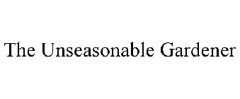 THE UNSEASONABLE GARDENER