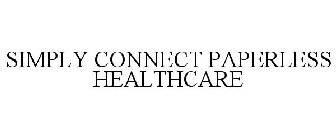 SIMPLY CONNECT PAPERLESS HEALTHCARE