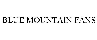 BLUE MOUNTAIN FANS