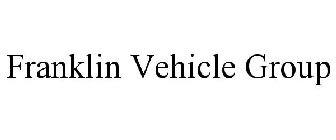 FRANKLIN VEHICLE GROUP