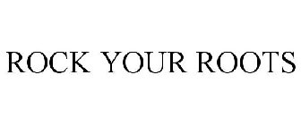 ROCK YOUR ROOTS