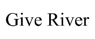 GIVE RIVER