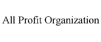 ALL PROFIT ORGANIZATION