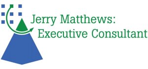 JERRY MATTHEWS: EXECUTIVE CONSULTANT