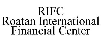 RIFC ROATAN INTERNATIONAL FINANCIAL CENTER
